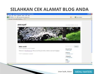 Imam Taufik., M.Kom
SILAHKAN CEK ALAMAT BLOG ANDA
MENU MATERI
 