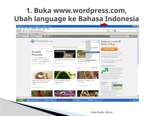 Imam Taufik., M.Kom
1. Buka www.wordpress.com,
Ubah language ke Bahasa Indonesia
 