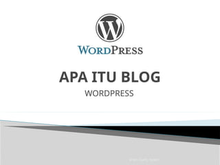 Imam Taufik., M.Kom
APA ITU BLOG
WORDPRESS
 