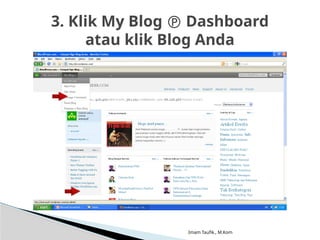 Imam Taufik., M.Kom
3. Klik My Blog  Dashboard
atau klik Blog Anda
 