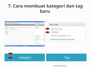 Imam Taufik., M.Kom
7. Cara membuat kategori dan tag
baru
Kategori Tag
 