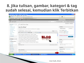 Imam Taufik., M.Kom
8. Jika tulisan, gambar, kategori & tag
sudah selesai, kemudian klik Terbitkan
 