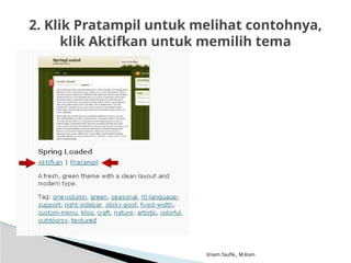 Imam Taufik., M.Kom
2. Klik Pratampil untuk melihat contohnya,
klik Aktifkan untuk memilih tema
 