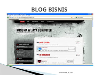 Imam Taufik., M.Kom
BLOG BISNIS
 
