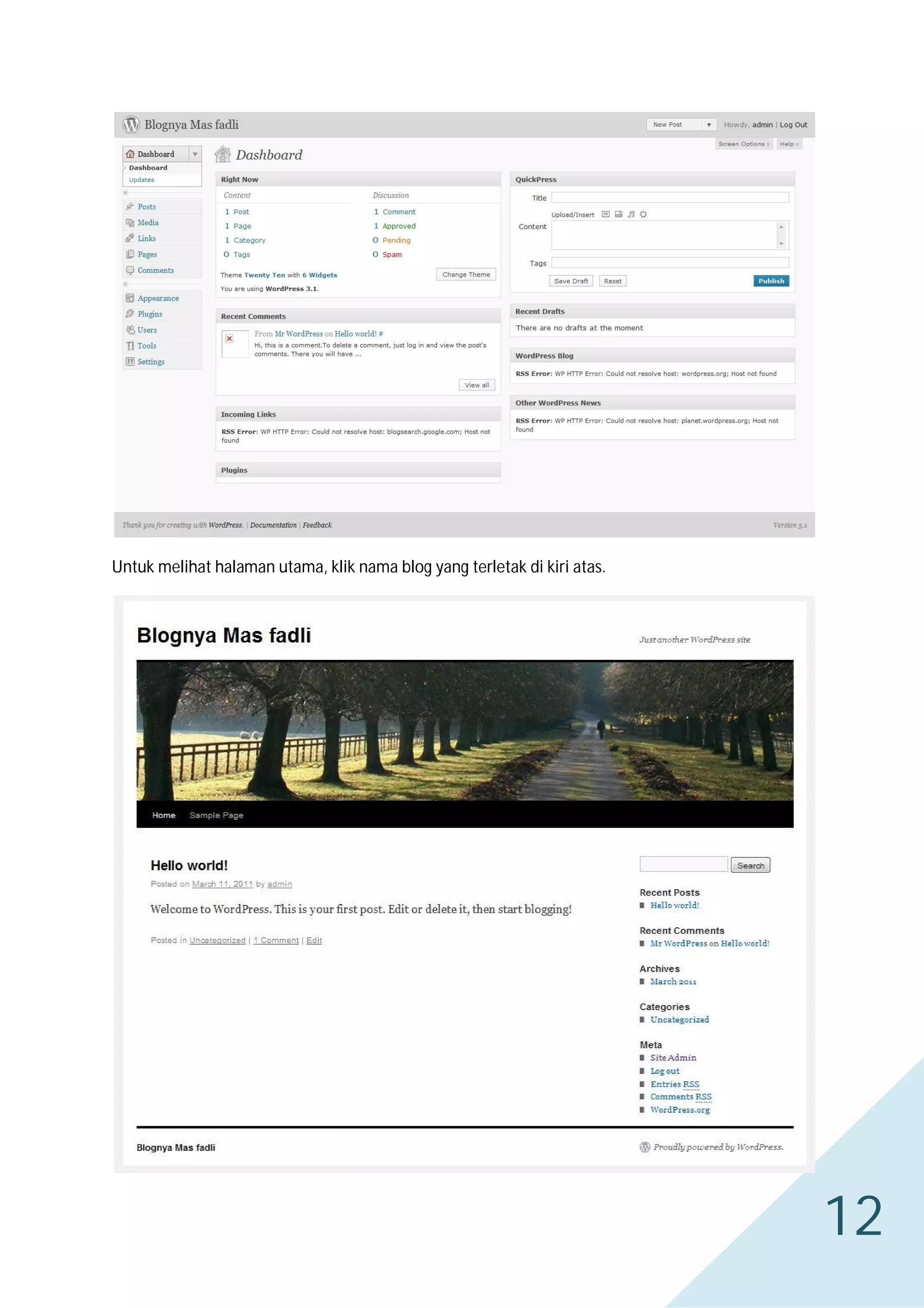 Untuk melihat halaman utama, klik nama blog yang terletak di kiri atas.

12

 