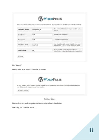 Klik “Submit”
Jika berhasil, akan muncul tampilan di bawah.

Notifikasi Sukses

Jika masih error, periksa apakah database sudah dibuat atau belum
Next step, klik “Run the Install”

8

 
