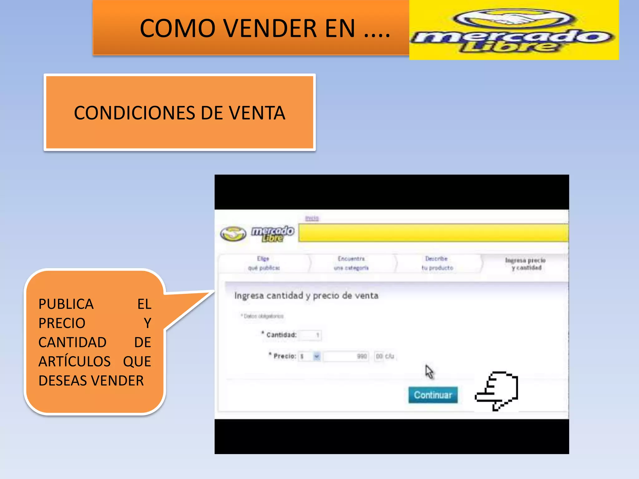 COMO VENDER EN ....

    CONDICIONES DE VENTA




PUBLICA     EL
PRECIO       Y
CANTIDAD    DE
ARTÍCULOS QUE
DESEAS VENDER
 