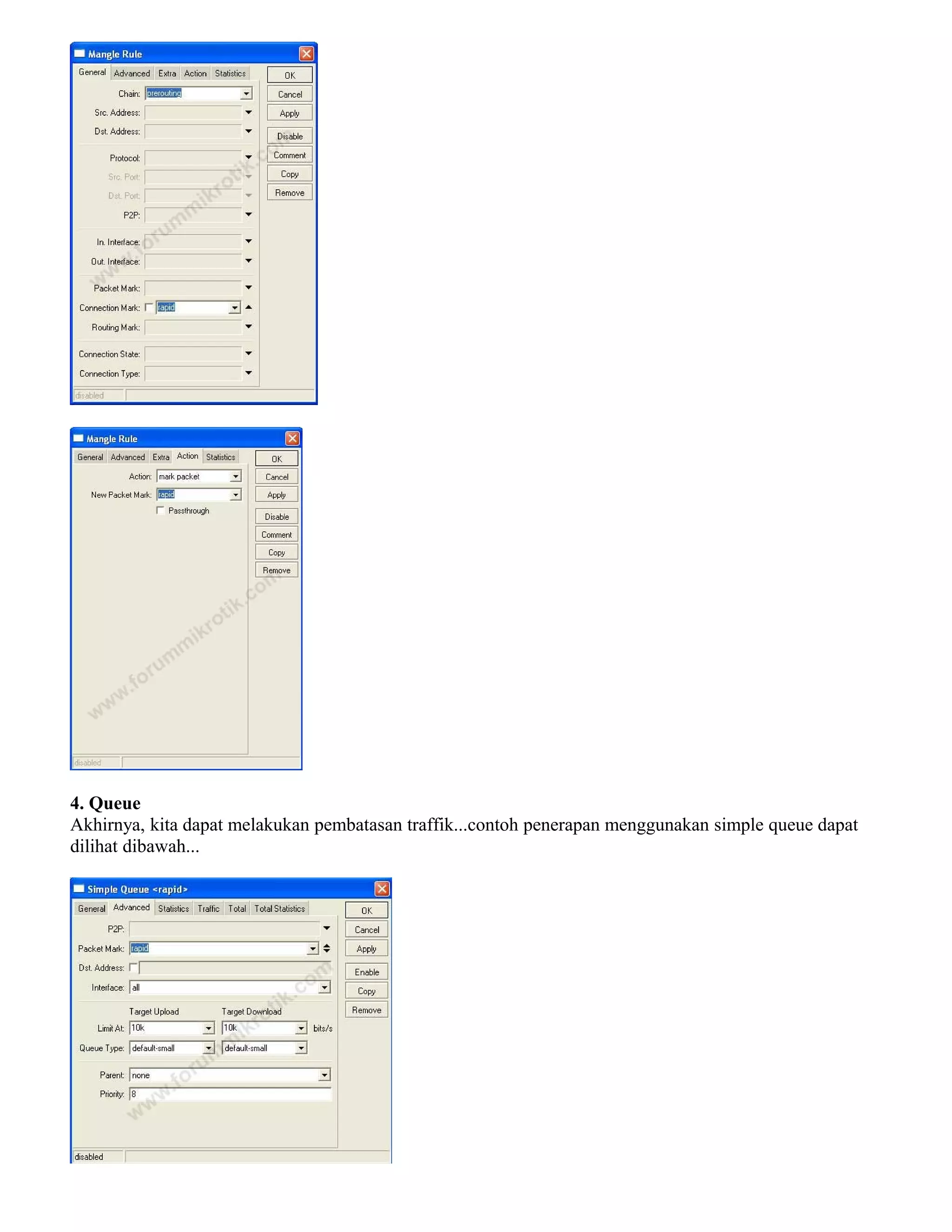 4. Queue
Akhirnya, kita dapat melakukan pembatasan traffik...contoh penerapan menggunakan simple queue dapat
dilihat dibawah...
 