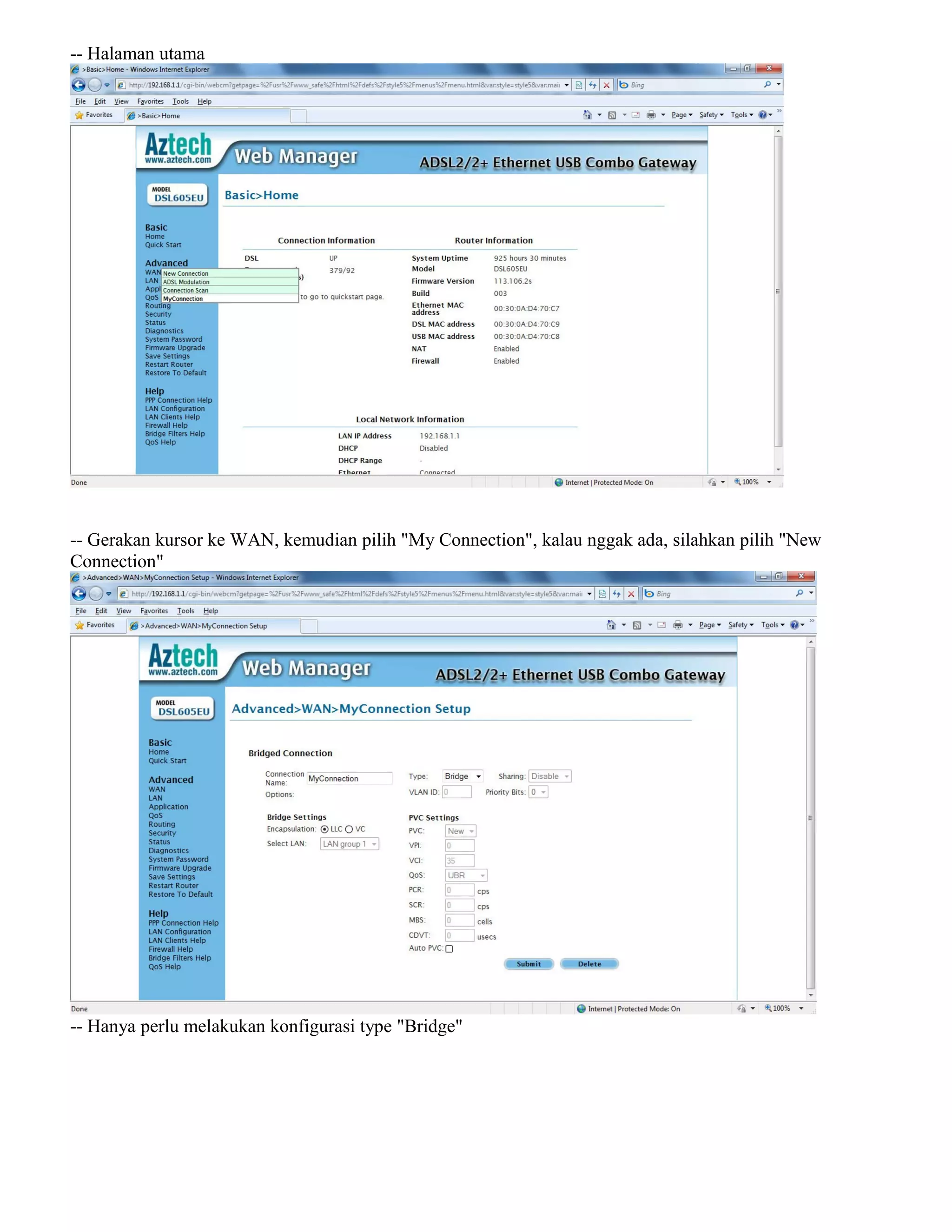 -- Halaman utama
-- Gerakan kursor ke WAN, kemudian pilih "My Connection", kalau nggak ada, silahkan pilih "New
Connection"
-- Hanya perlu melakukan konfigurasi type "Bridge"
 