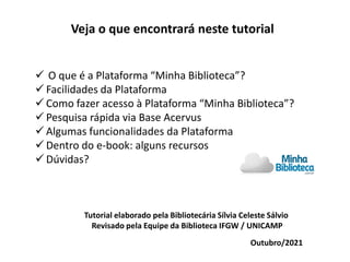  O que é a Plataforma “Minha Biblioteca”?
 Facilidades da Plataforma
 Como fazer acesso à Plataforma “Minha Biblioteca”...