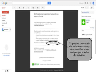 Ya puedes descubrir
datos interesantes y
compartirlos a tus
amigos por medio
de netvibes
 
