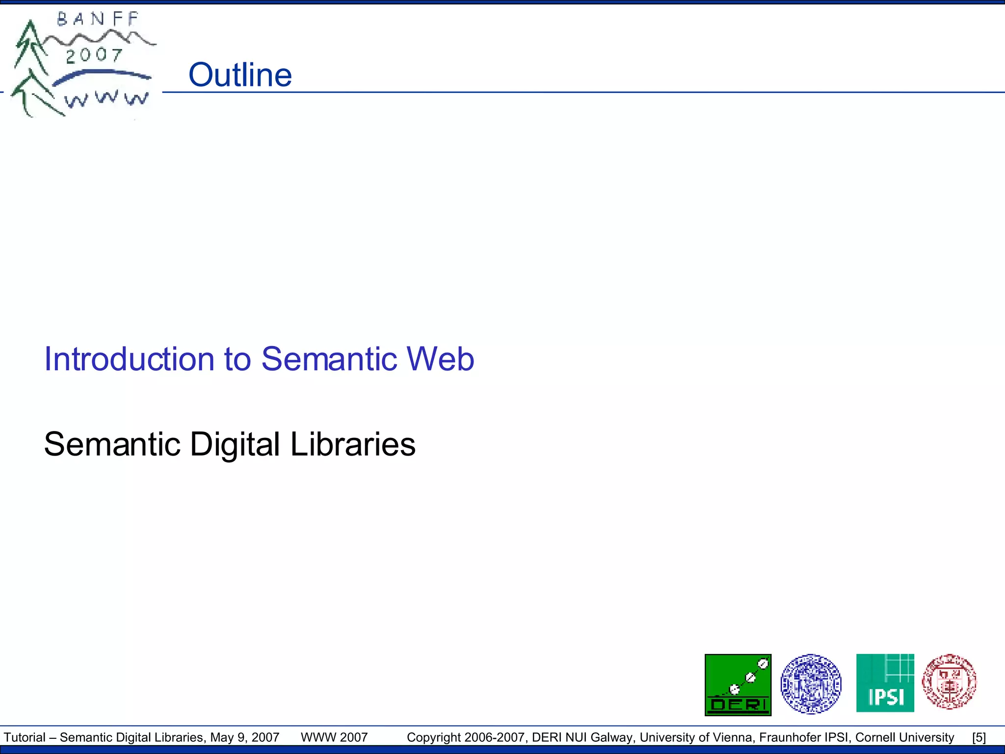 Outline Introduction to Semantic Web Semantic Digital Libraries 