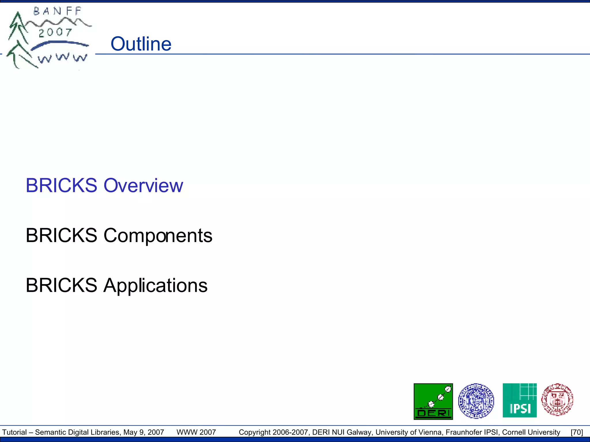 Outline BRICKS Overview BRICKS Components BRICKS Applications 