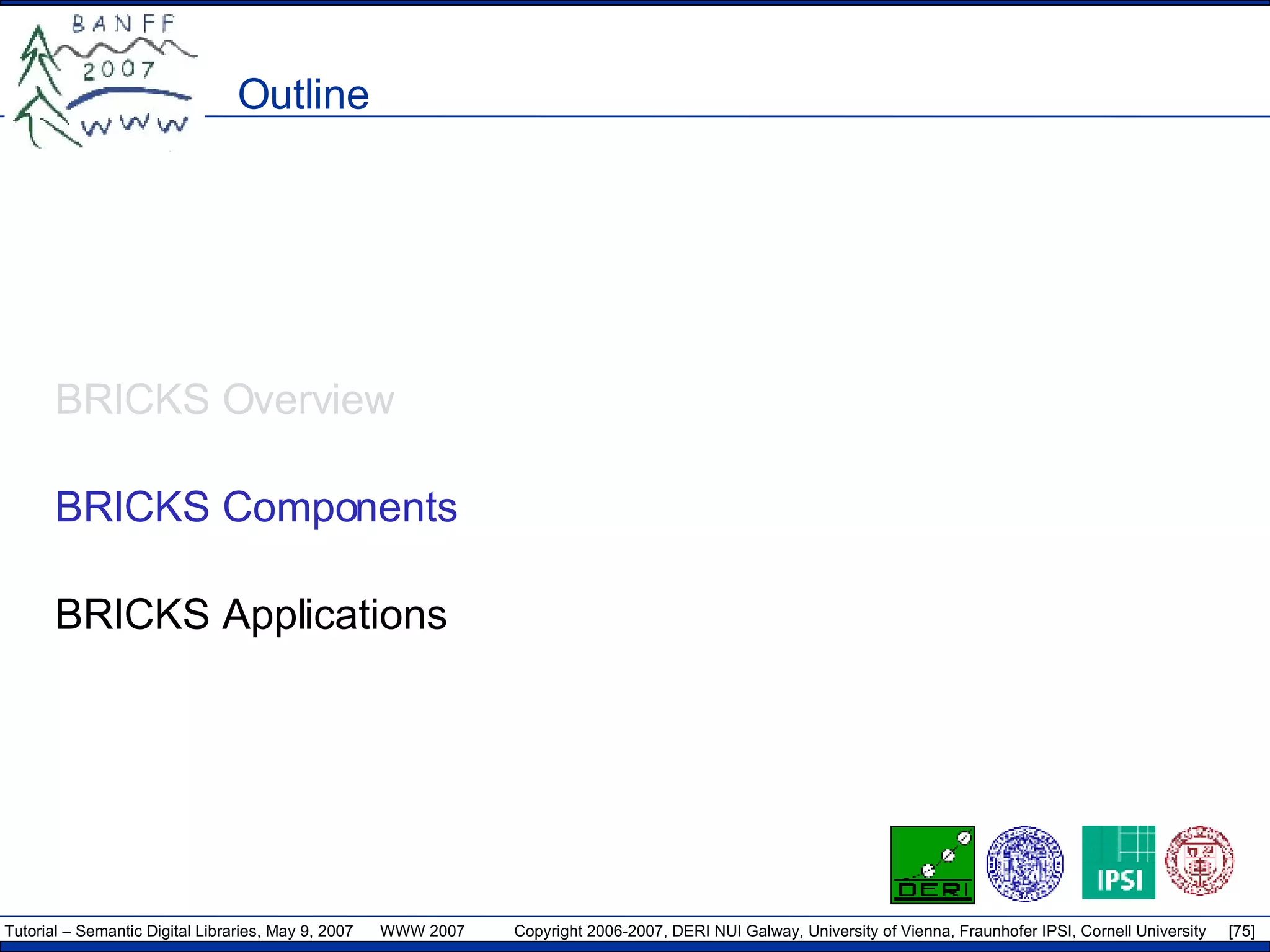 Outline BRICKS Overview BRICKS Components BRICKS Applications 