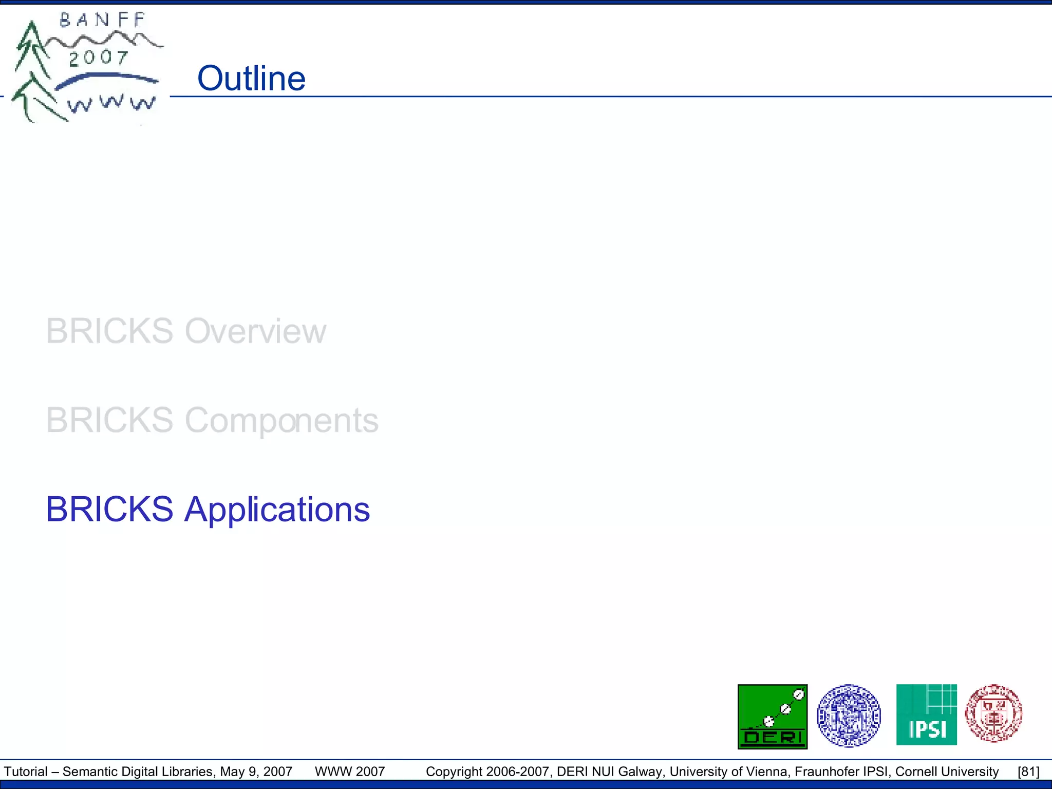 Outline BRICKS Overview BRICKS Components BRICKS Applications 