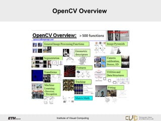 OpenCV Overview




 Institute of Visual Computing
 