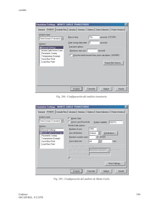 cenidet




                        Fig. 284.- Configuración del análisis transitorio.




                      Fig. 285.- Configuración del análisis de Monte Carlo.




Cadence                                                                       186
OrCAD REL. 9.2 LITE
 
