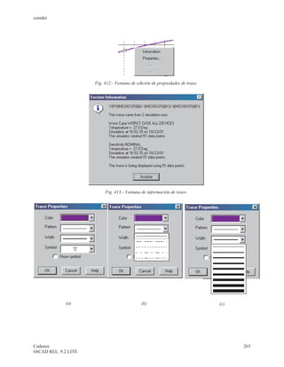 cenidet




                      Fig. 412.- Ventana de edición de propiedades de trazo.




                           Fig. 413.- Ventana de información de trazo.




             (a)                              (b)                              (c)




Cadence                                                                              265
OrCAD REL. 9.2 LITE
 