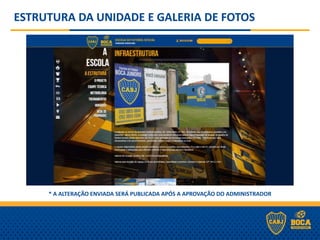 ESTRUTURA DA UNIDADE E GALERIA DE FOTOS
* A ALTERAÇÃO ENVIADA SERÁ PUBLICADA APÓS A APROVAÇÃO DO ADMINISTRADOR
 