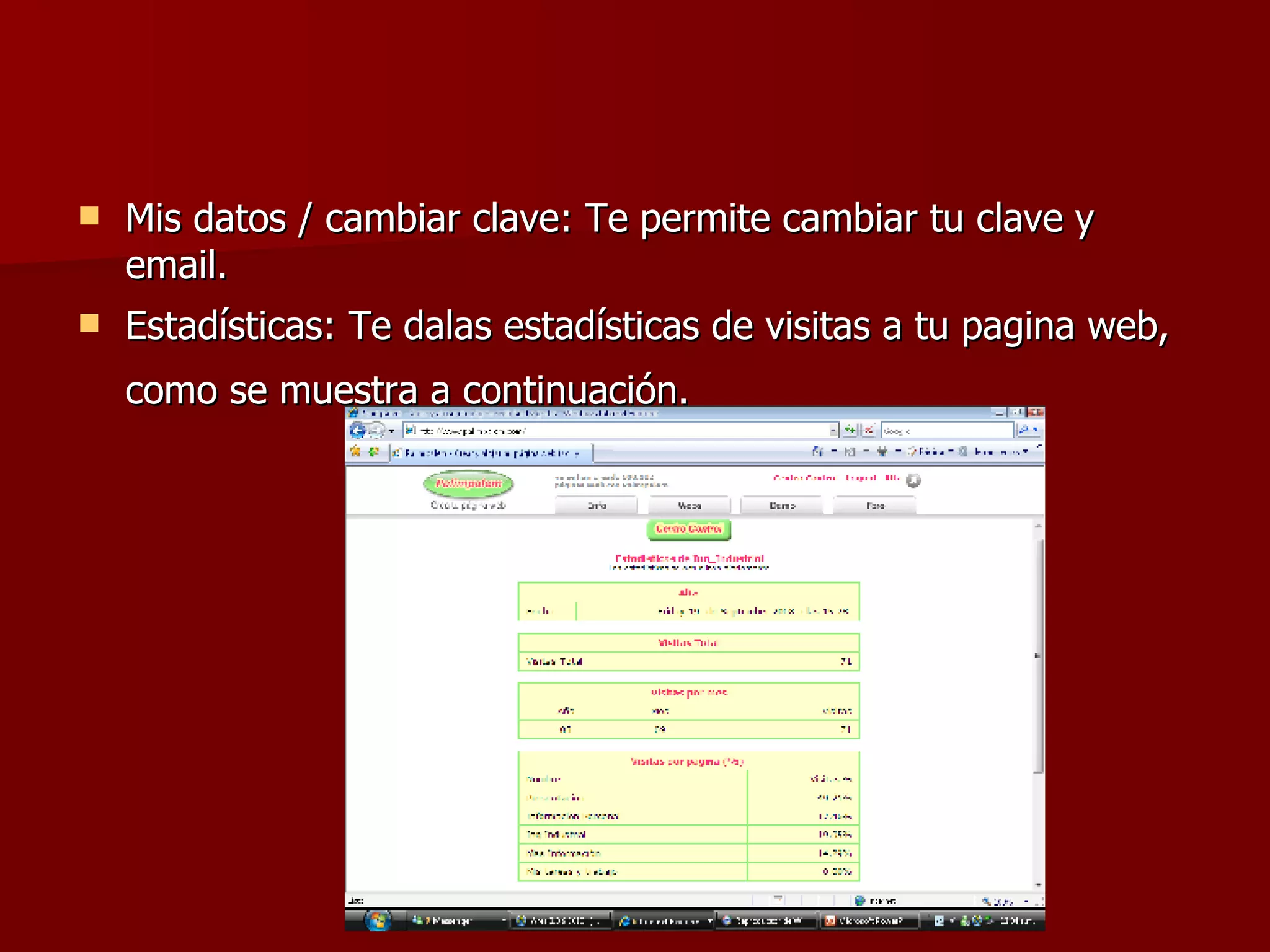 Mis datos / cambiar clave: Te permite cambiar tu clave y email. Estadísticas: Te dalas estadísticas de visitas a tu pagina web, como se muestra a continuación.   