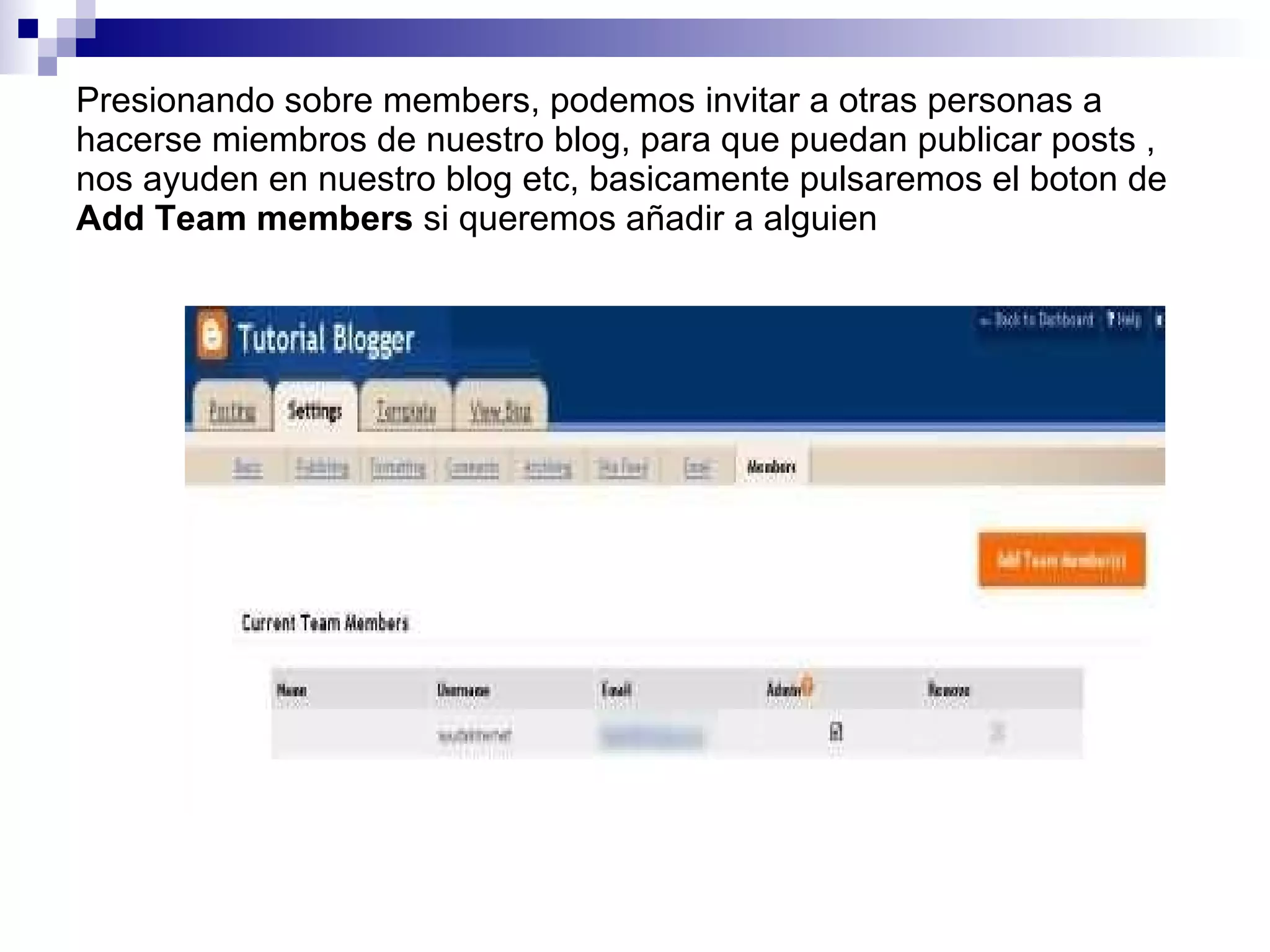 Presionando sobre members, podemos invitar a otras personas a hacerse miembros de nuestro blog, para que puedan publicar posts , nos ayuden en nuestro blog etc, basicamente pulsaremos el boton de  Add Team members  si queremos añadir a alguien 