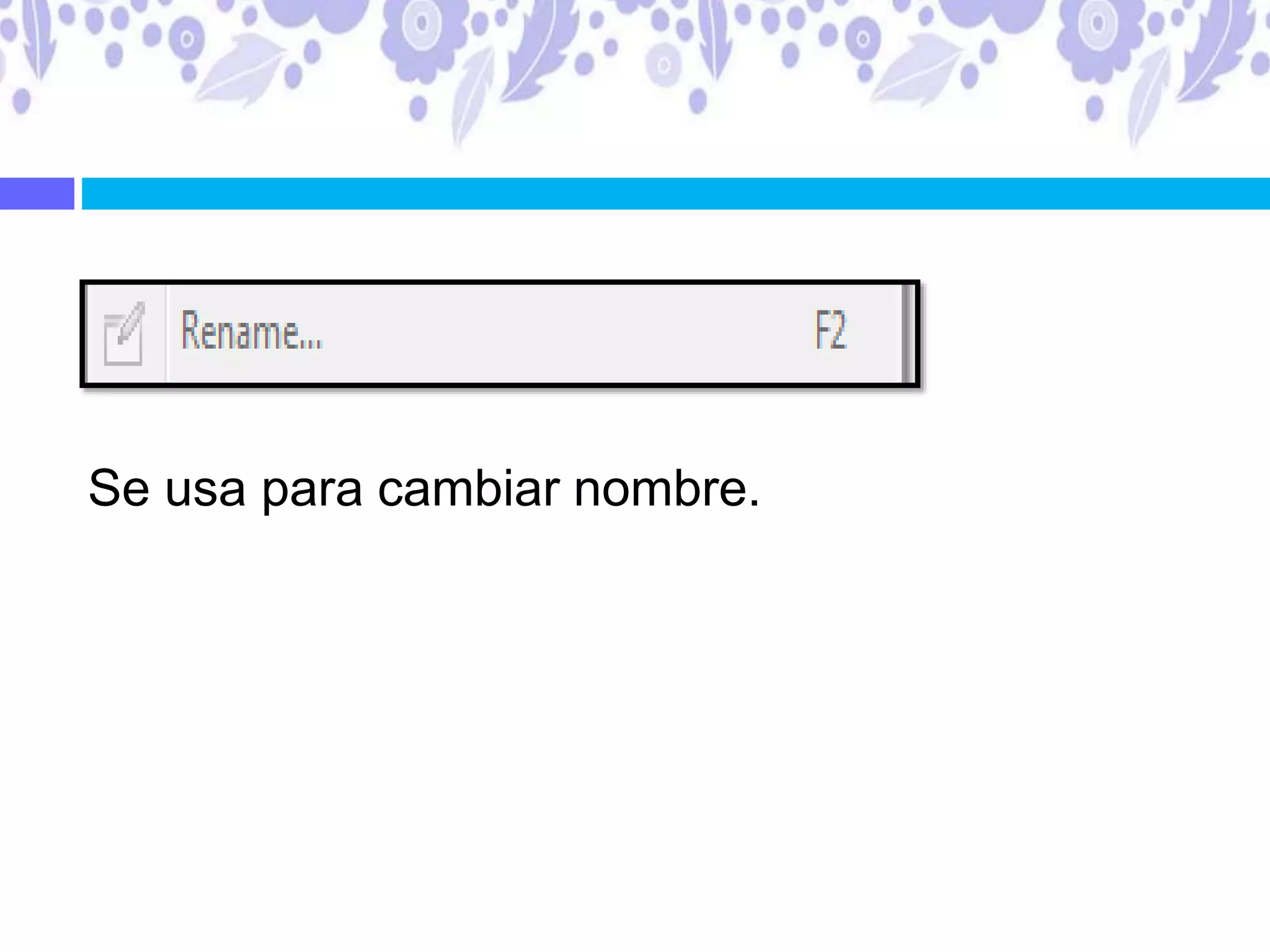 Se usa para cambiar nombre.
 