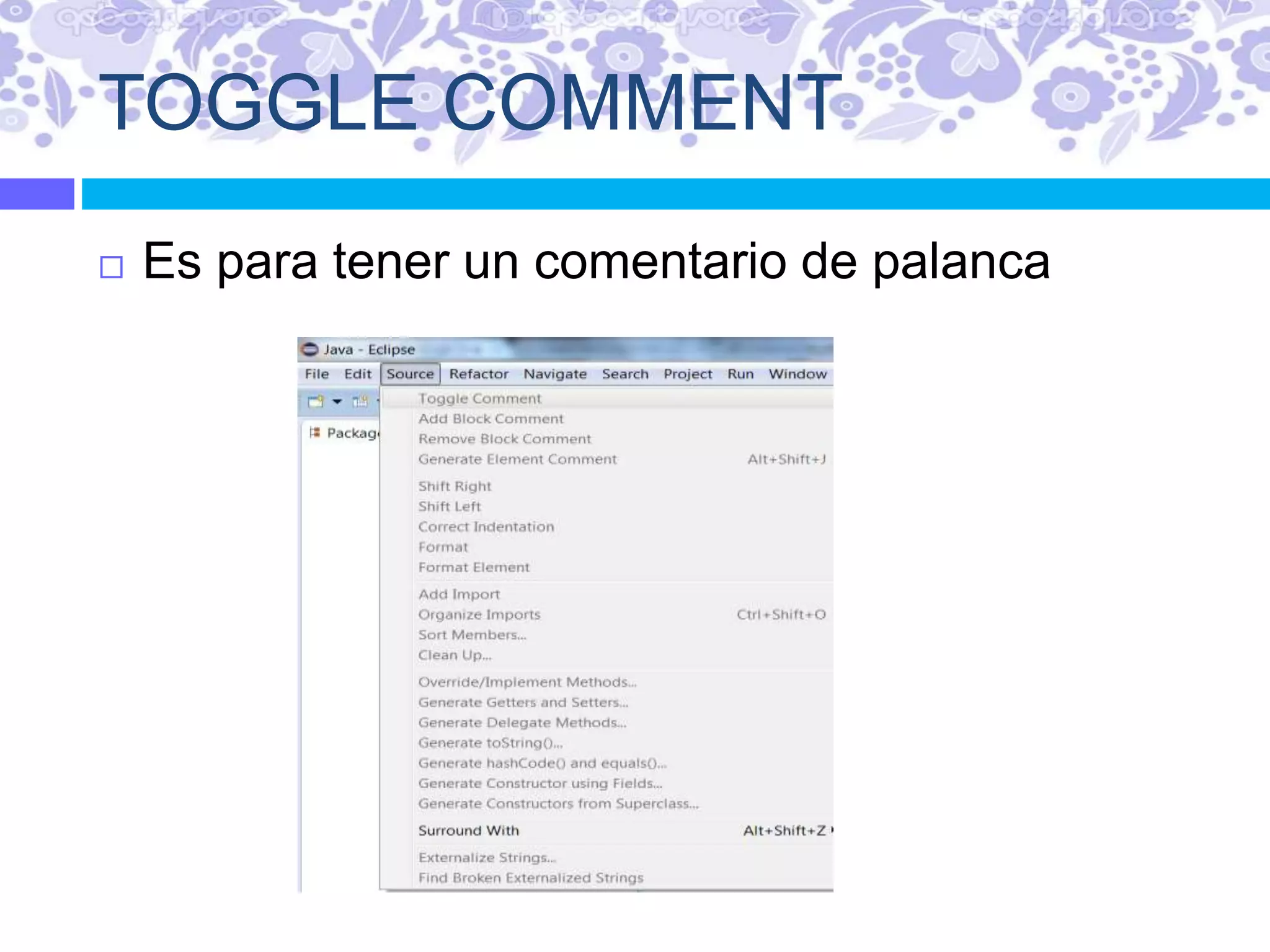 TOGGLE COMMENT
 Es para tener un comentario de palanca
 