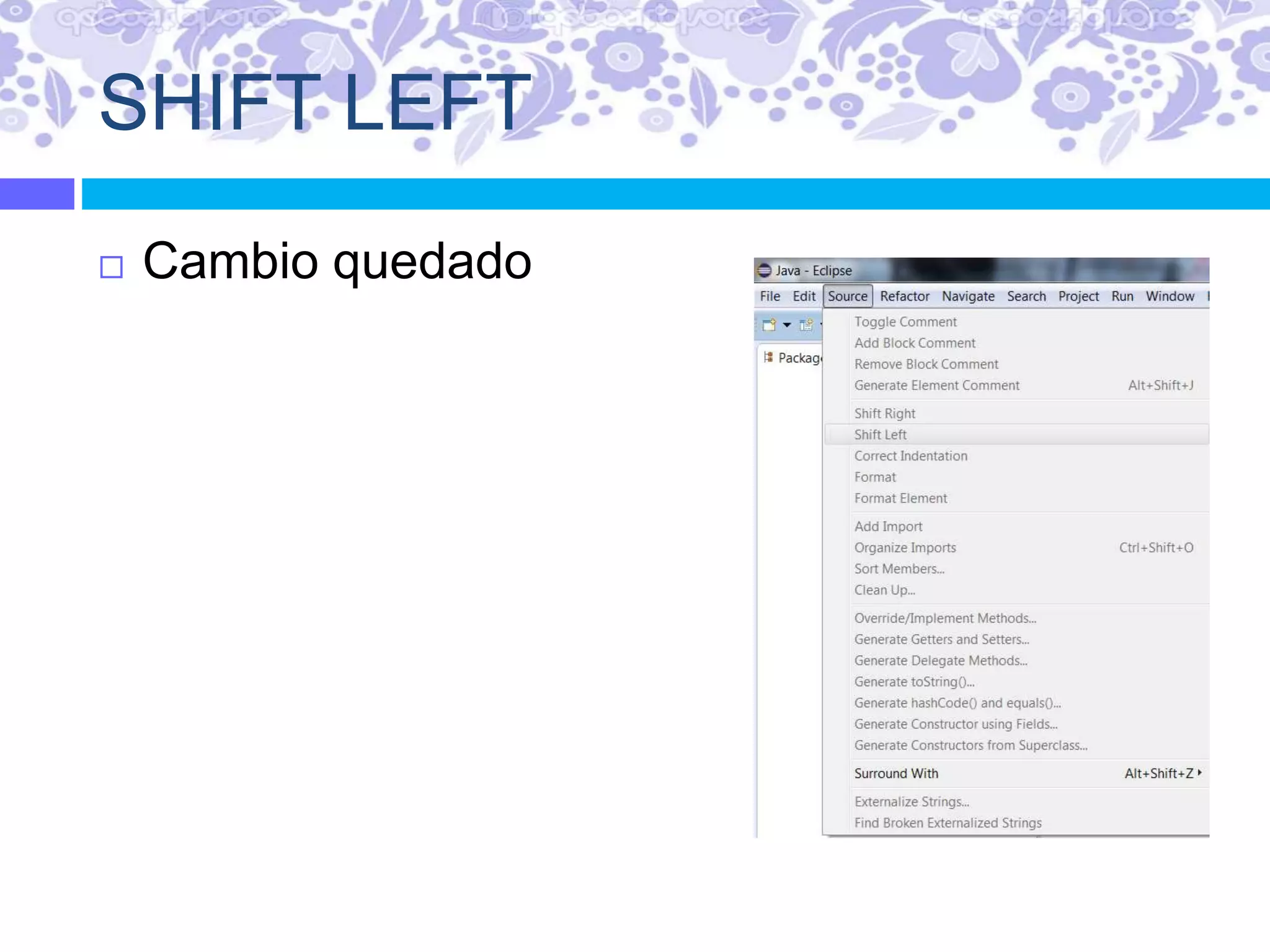 SHIFT LEFT
 Cambio quedado
 