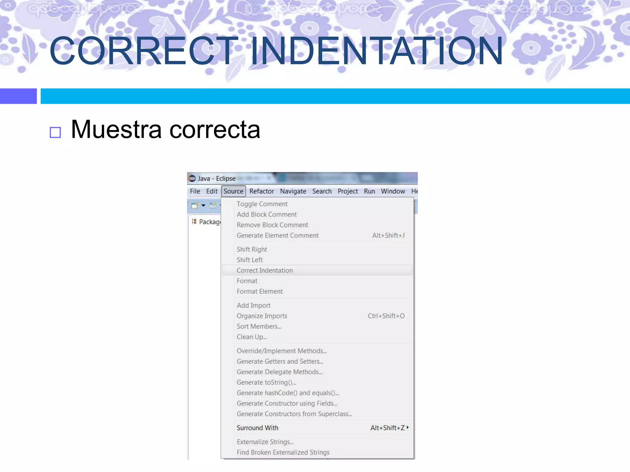 CORRECT INDENTATION
 Muestra correcta
 