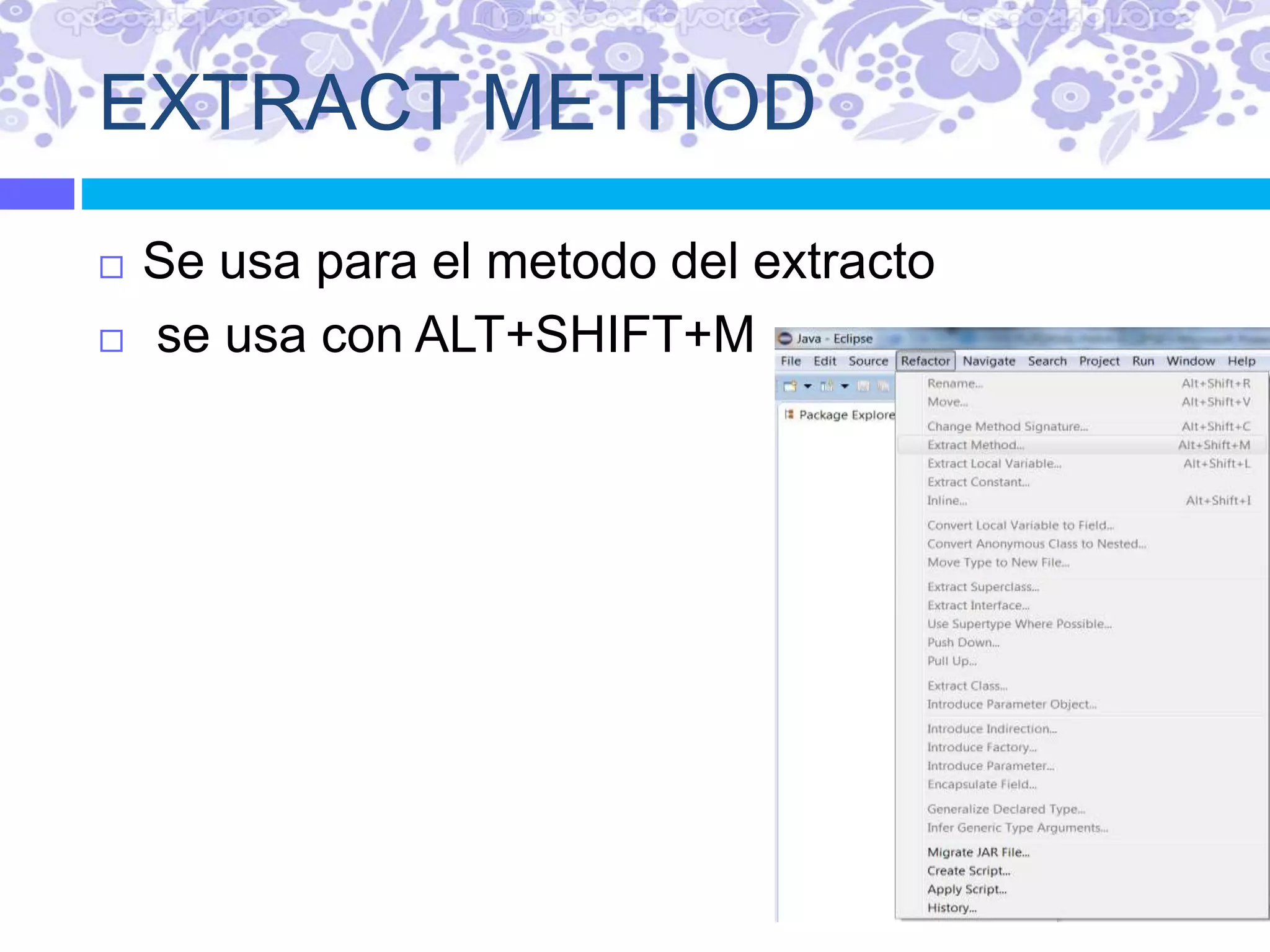 EXTRACT METHOD
 Se usa para el metodo del extracto
 se usa con ALT+SHIFT+M
 
