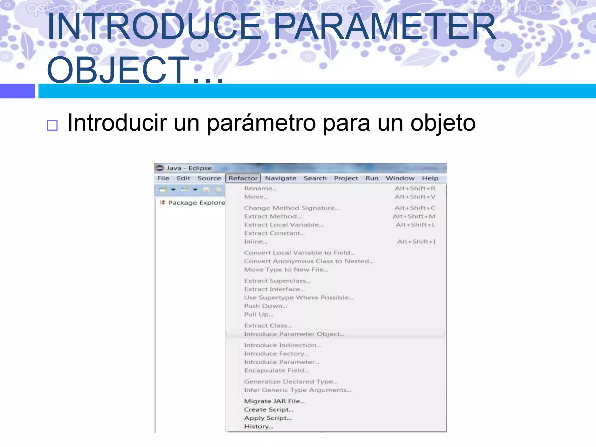 INTRODUCE PARAMETER
OBJECT…
 Introducir un parámetro para un objeto
 