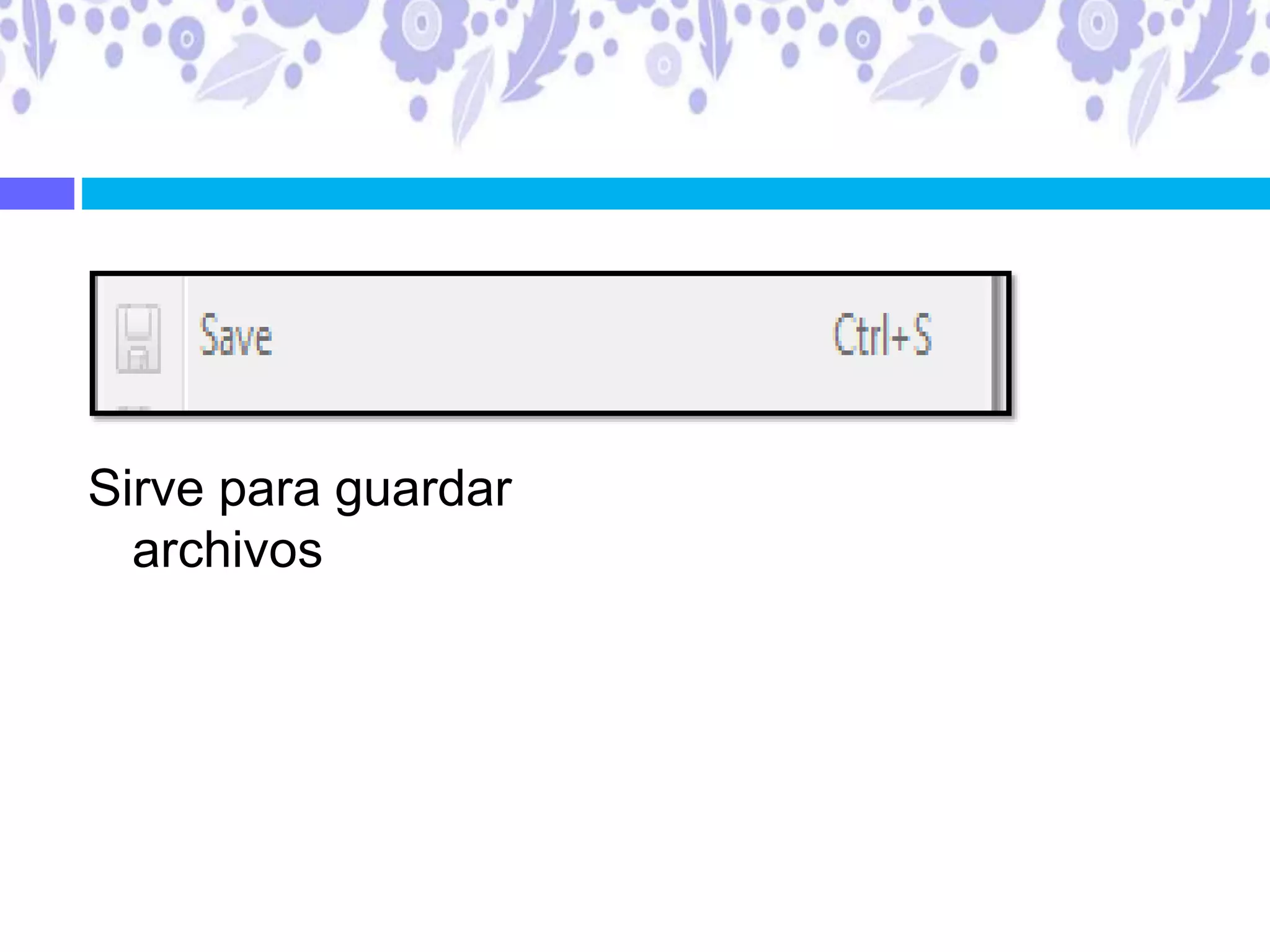 Sirve para guardar
archivos
 