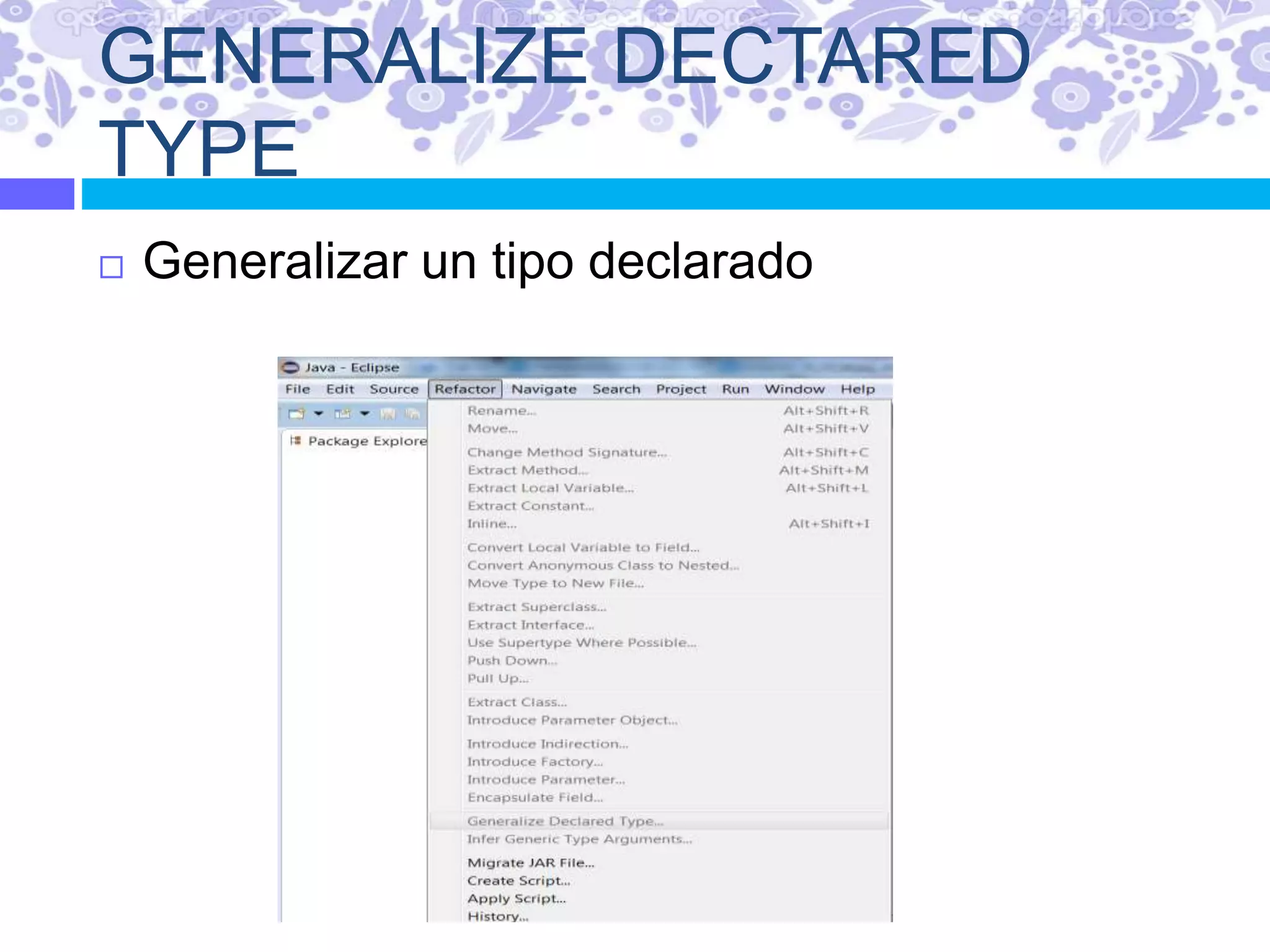 GENERALIZE DECTARED
TYPE
 Generalizar un tipo declarado
 