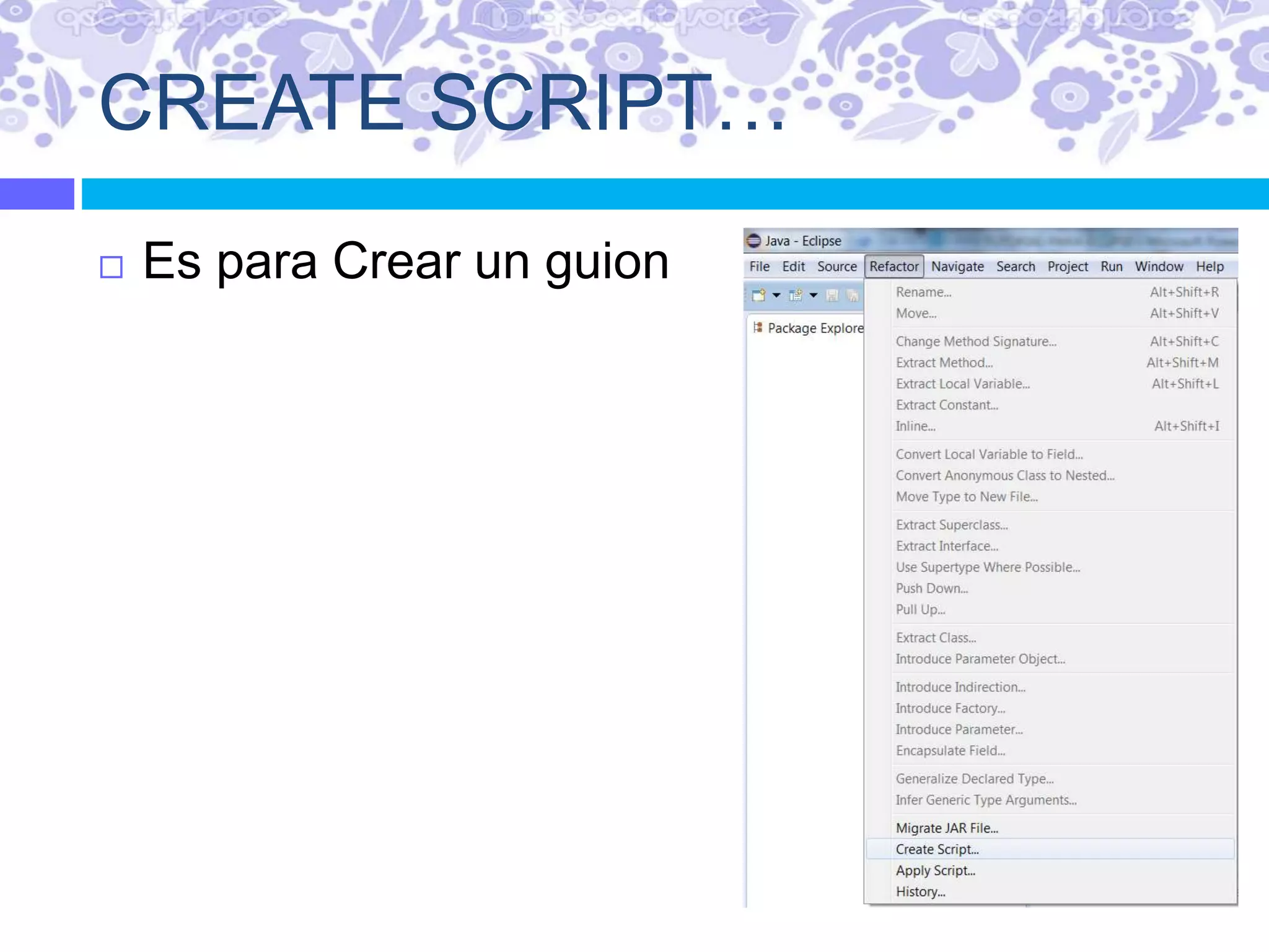 CREATE SCRIPT…
 Es para Crear un guion
 
