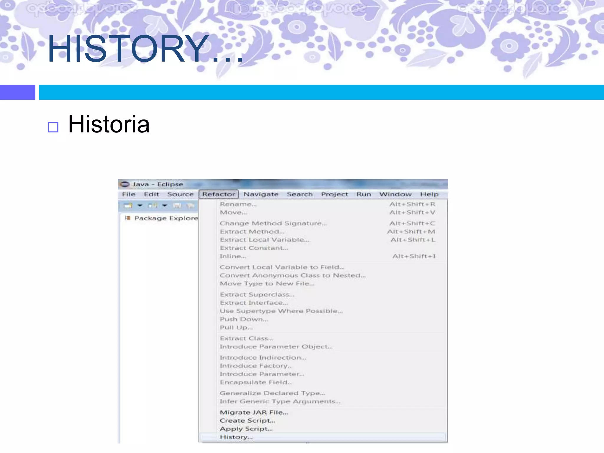 HISTORY…
 Historia
 