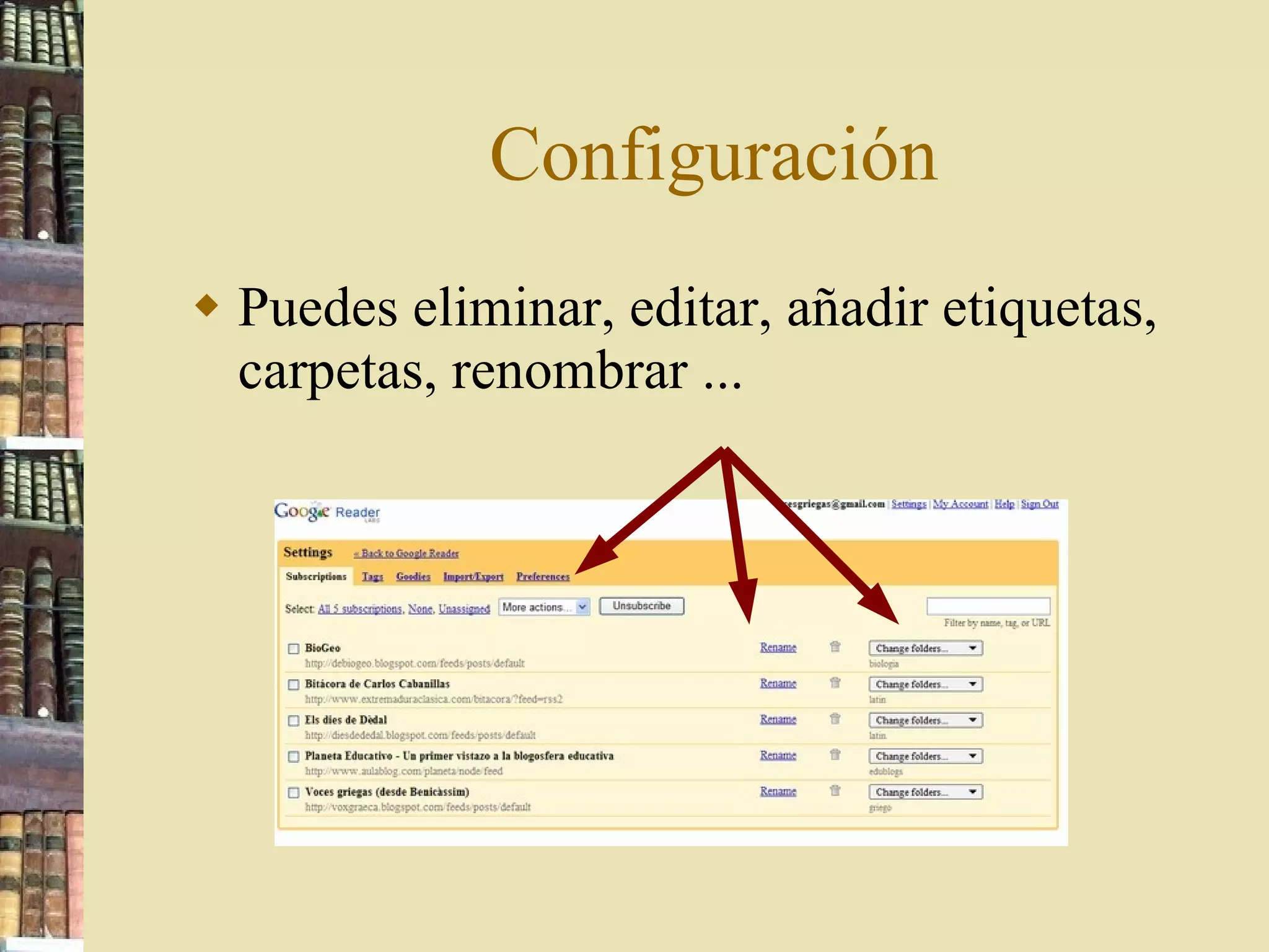 Configuración Puedes eliminar, editar, añadir etiquetas, carpetas, renombrar ... 