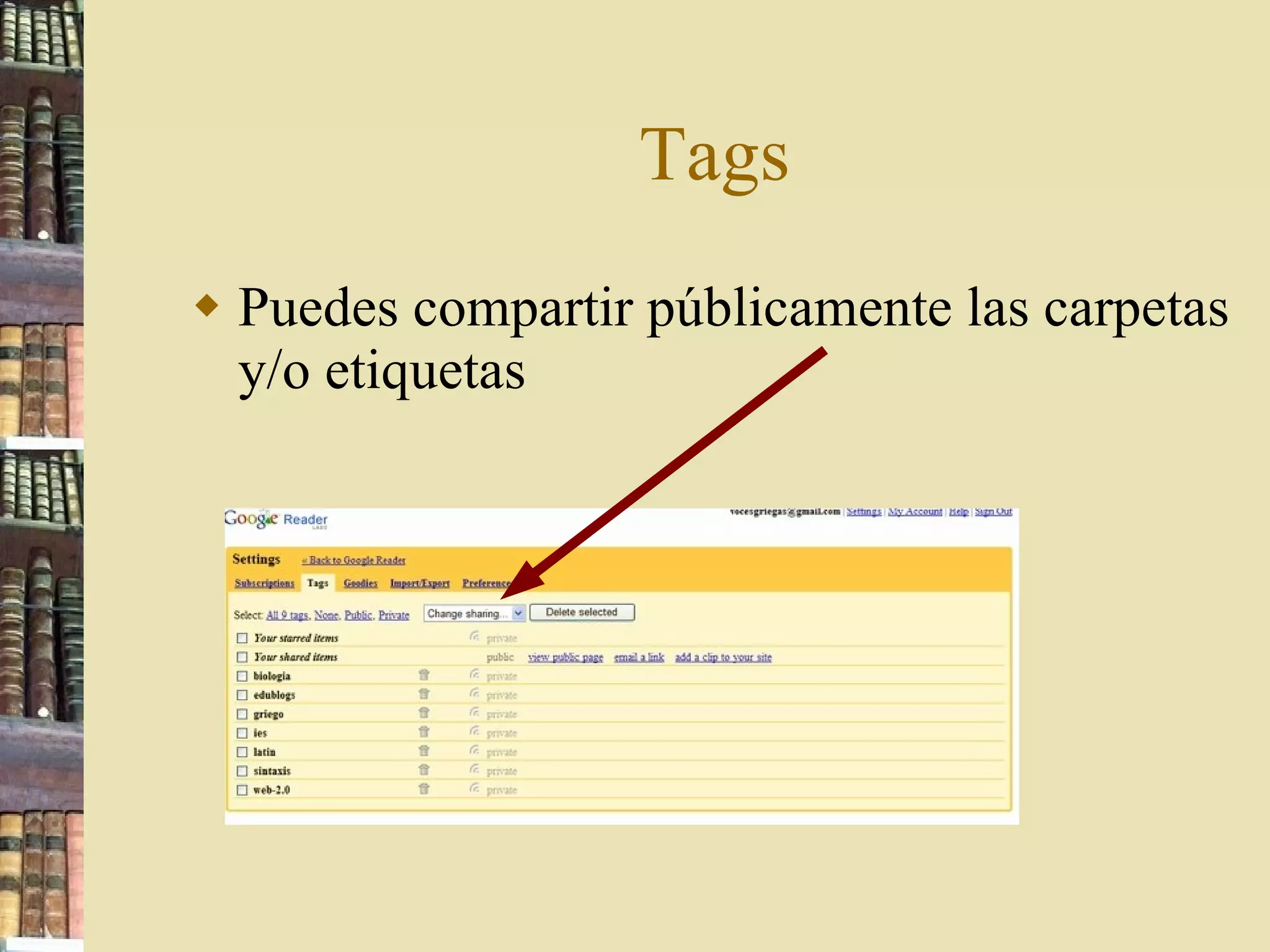 Tags Puedes compartir públicamente las carpetas y/o etiquetas 