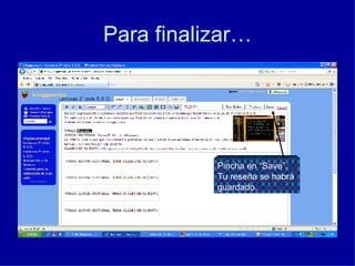 Para finalizar… Pincha en “Save”. Tu reseña se habrá guardado. 