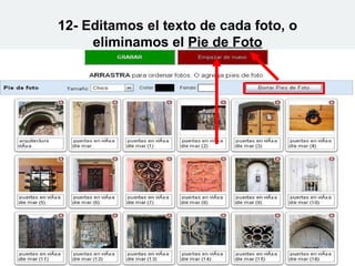 12- Editamos el texto de cada foto, o eliminamos el  Pie de Foto 
