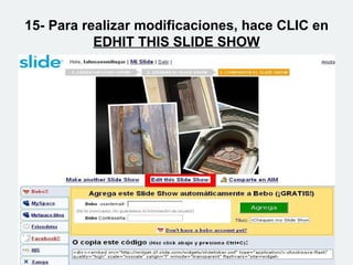 15- Para realizar modificaciones, hace CLIC en  EDHIT THIS SLIDE SHOW 