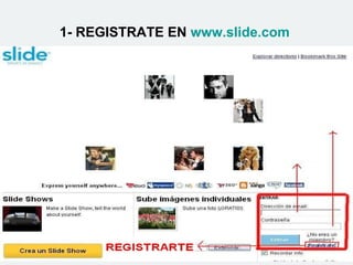 1- REGISTRATE EN  www.slide.com   
