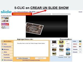 5-CLIC en   CREAR UN SLIDE SHOW 