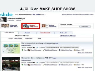 4- CLIC en MAKE SLIDE SHOW 
