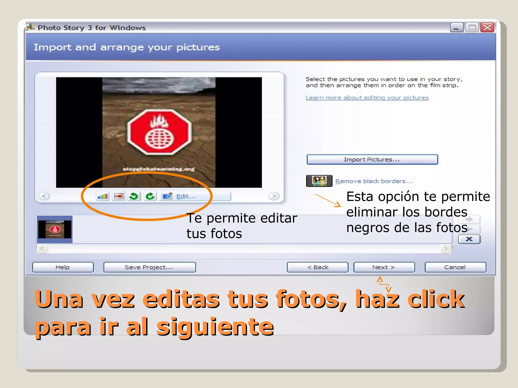 Una vez editas tus fotos, haz click para ir al siguiente Esta opción te permite eliminar los bordes negros de las fotos Te permite editar tus fotos 