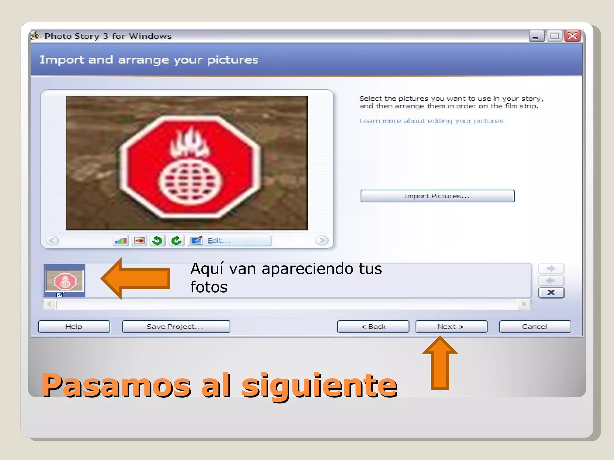 Pasamos al siguiente Aquí van apareciendo tus fotos 