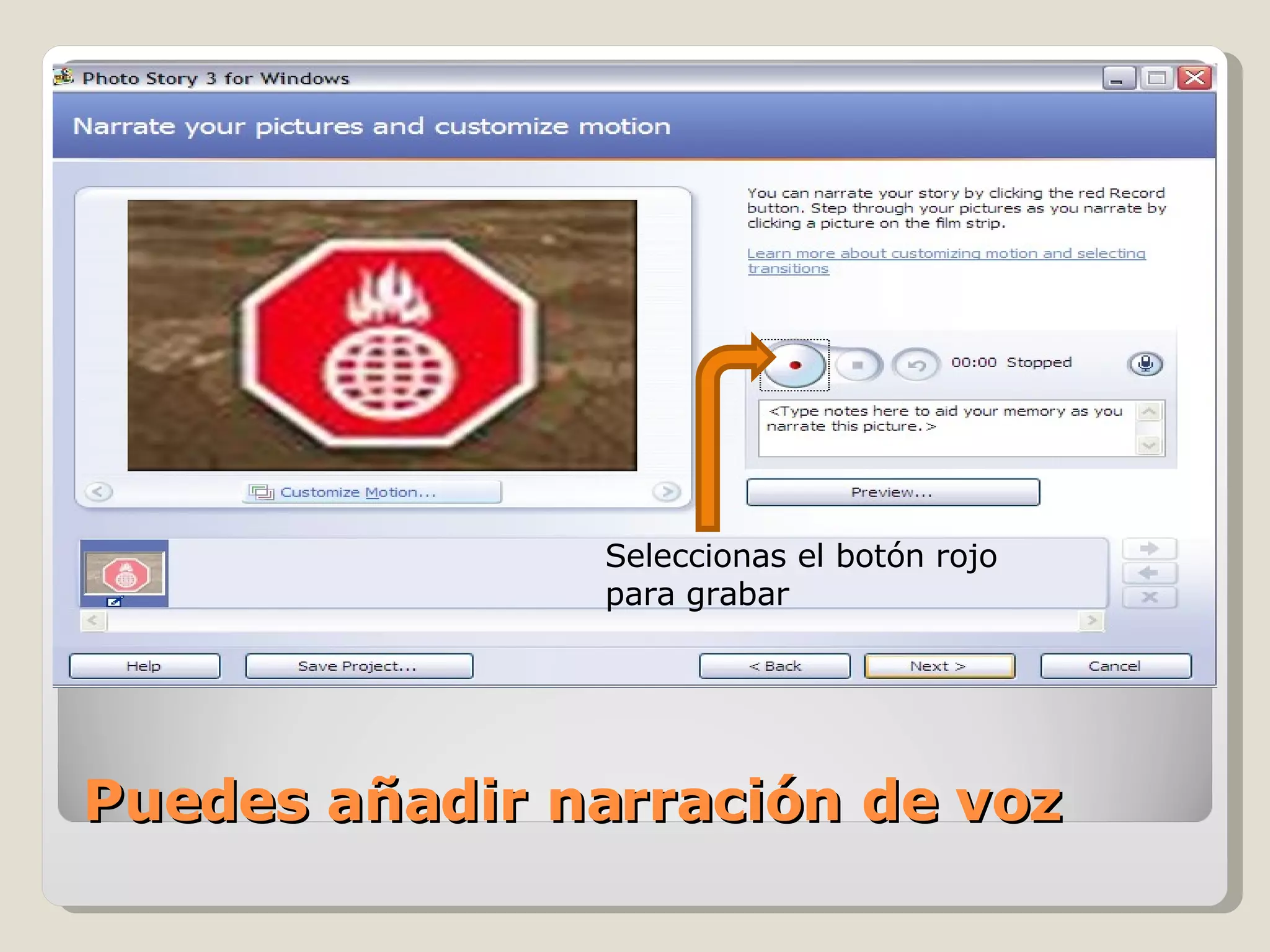 Puedes añadir narración de voz  Seleccionas el botón rojo para grabar 