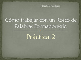 Práctica 2 
Elisa Páez Rodríguez  