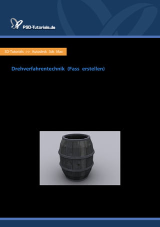 3D-Tutorials >> Autodesk 3ds Max
Drehverfahrentechnik (Fass erstellen)
Autor:
Maksim
Inhalt:
Hier zeige ich euch wie ihr mit der Drehverfahrentechnik ein Fass erstellen
und texturieren könnt. Diese Technik kann auch bei allen anderen runden
Sachen sehr nützlich sein.
 