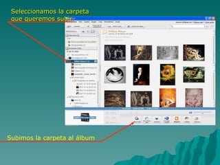 Seleccionamos la carpeta  que queremos subir Subimos la carpeta al álbum 