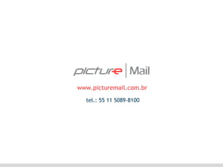 www.picturemail.com.br tel.: 55 11 5089-8100 